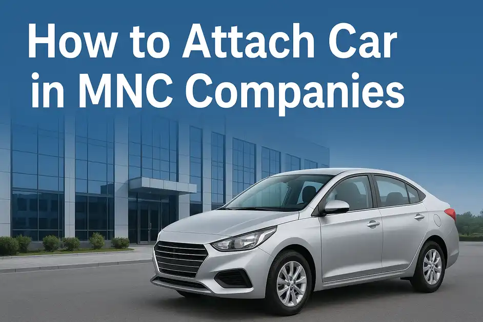 How to Attach Car in MNC Companies